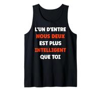Humour L’Un d’Entre Nous Deux est Plus Intelligent Que toi Débardeur