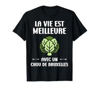 Humour La vie est meilleure avec un chou de bruxelles T-Shirt