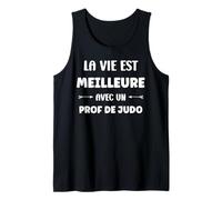 Humour la vie est meilleure avec un Prof de judo Débardeur