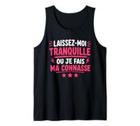 Humour Laissez Moi Tranquille Ou Je Fais Ma Connasse Débardeur