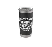 Humour Laissez Moi Tranquille Ou Je Fais Ma Connasse Gobelet isotherme en acier inoxydable double paroi