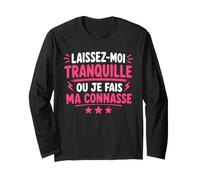 Humour Laissez Moi Tranquille Ou Je Fais Ma Connasse Manche Longue