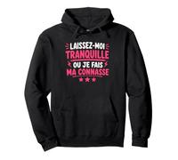 Humour Laissez Moi Tranquille Ou Je Fais Ma Connasse Sweat à Capuche