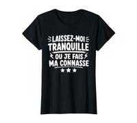 Humour Laissez Moi Tranquille Ou Je Fais Ma Connasse T-Shirt