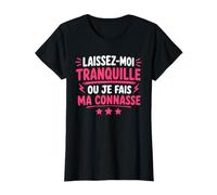 Humour Laissez Moi Tranquille Ou Je Fais Ma Connasse T-Shirt