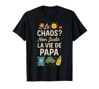 Humour Le Chaos Juste La Vie De Papa T-Shirt
