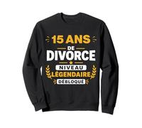 Humour légende célibataire divorcée 15 Ans de Divorce Sweatshirt