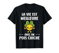 Humour Légume la vie est meilleure avec un Pois chiche T-Shirt