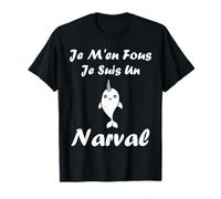 Humour Licorne des Mers Je m'en Fous Je suis Une Narval T-Shirt