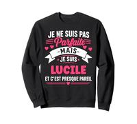 Humour Lucile Parfaite prénom personnalisé Lucile Sweatshirt