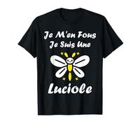 Humour Lucioles féeriques Je m'ne Fous Je suis Une Luciole T-Shirt