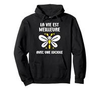 Humour Lucioles la Vie est Meilleure avec Une Luciole Sweat à Capuche