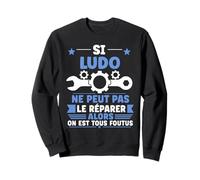 Humour Ludo Ne Peut Pas Le Réparer Bricolage Prénom Ludo Sweatshirt