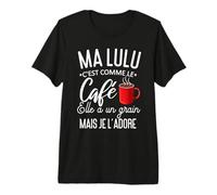 Humour Ma Lulu comme Le café Elle a Un Grain Je l'adore T-Shirt Haut de Gamme