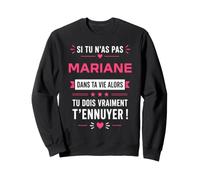 Humour mariane Citation Blague personnalisé prénom mariane Sweatshirt