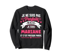 Humour mariane Parfaite prénom personnalisé mariane Sweatshirt