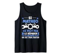 Humour Matheo Ne Peut Pas Le Réparer Bricolage Prénom Matheo Débardeur