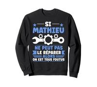 Humour Mathieu Ne Peut Pas Le Réparer Bricolage Mathieu Sweatshirt