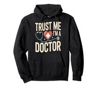 Humour médical Amusant Trust Me I'm A Doctor Sweat à Capuche