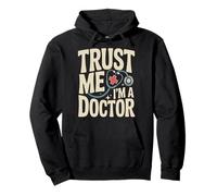 Humour médical Amusant Trust Me I'm A Doctor Sweat à Capuche