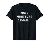 Humour mentir citation rigolo moi menteur jamais T-Shirt