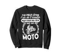 Humour Motard Motarde Dans ma Tête je suis sur ma Moto Sweatshirt