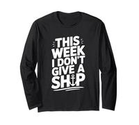 Humour Nautique This Week I Don't Give A Ship Manche Longue