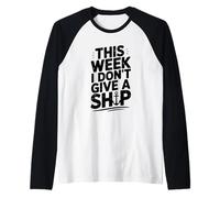Humour Nautique This Week I Don't Give A Ship Manche Raglan