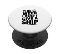 Humour Nautique This Week I Don't Give A Ship PopSockets PopGrip Adhésif