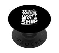 Humour Nautique This Week I Don't Give A Ship PopSockets PopGrip Adhésif