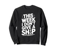 Humour Nautique This Week I Don't Give A Ship Sweatshirt