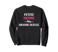 Humour Nice Petite Niçoise mais Grande Gueule Sweatshirt