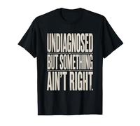 Humour Non diagnostiqué mais Quelque Chose n'est Pas Correct T-Shirt