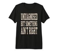Humour Non diagnostiqué mais Quelque Chose n'est Pas Correct T-Shirt Haut de Gamme