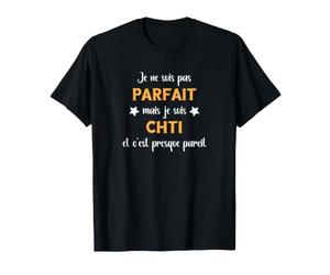 Humour Nord Je ne suis Pas Parfait mais chti T-Shirt