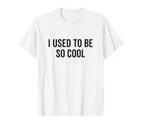 Humour nostalgique Humoristique I Used to Be So Cool T-Shirt