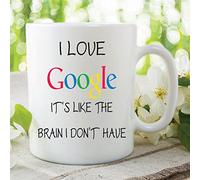 Humour Nouveauté Mug I Love Google Cerveau I Don'T Have Café Tasse Cadeau WSDMUG308