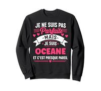 Humour Oceane Parfaite prénom personnalisé Oceane Sweatshirt