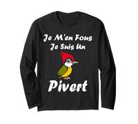 Humour Oiseau Piverts Mignon Je m'en Fou Je suis Un Pivert Manche Longue