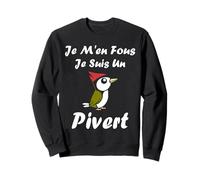 Humour Oiseau Piverts Mignon Je m'en Fou Je suis Un Pivert Sweatshirt