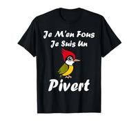 Humour Oiseau Piverts Mignon Je m'en Fou Je suis Un Pivert T-Shirt