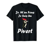 Humour Oiseau Piverts Mignon Je m'en Fou Je suis Un Pivert T-Shirt