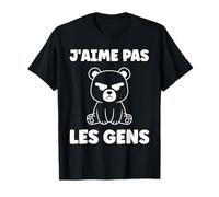 Humour Ours Grognon J’Aime Pas Les Gens Sarcasme Introverti T-Shirt