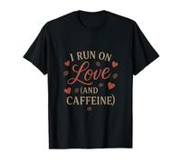 Humour parental I Run on Love and Cafeine T-Shirt