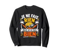 Humour Paresseux Je Ne Fais Rien mais Je Le Fais Bien Sweatshirt