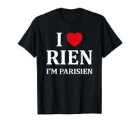 Humour paris I love rien je suis parisien T-Shirt