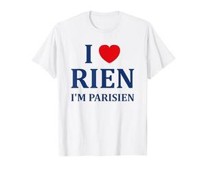 Humour paris I love rien je suis parisien T-Shirt