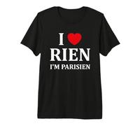 Humour Paris I Love Rien Je suis Parisien T-Shirt Haut de Gamme