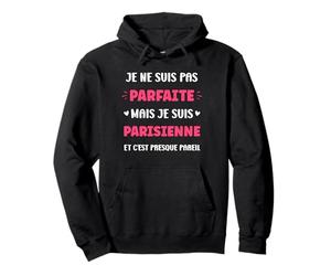 Humour Paris je ne suis pas parfaite mais je suis parisienne Sweat à Capuche