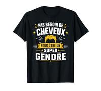 Humour Pas Besoin de Cheveux pour être Un Super Gendre T-Shirt
